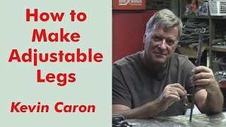 How to Make Adjustable Legs  Kevin Caron [upl. by Scurlock]