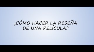 ¿Cómo hacer la reseña de una película [upl. by Arnold258]