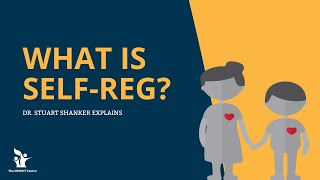 What is Self Reg Dr Stuart Shanker Explains [upl. by Dzoba]