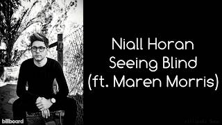 Niall Horan  Seeing Blind ft Maren Morris Lyrics Studio Version [upl. by Nailimixam]