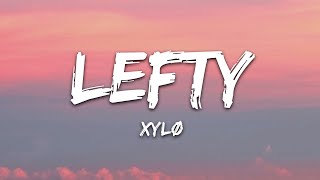 XYLØ  LEFTY Lyrics [upl. by Twitt726]