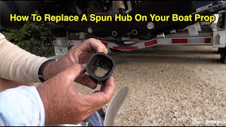 How To Replace A Spun Hub On A Boat Prop [upl. by Gilbart]