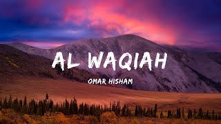 Surah Al Waqiah Be Heaven Omar Hisham سورة الواقعة [upl. by Matthew235]