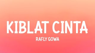 KIBLAT CINTA  RAFLY GOWA LIRIK [upl. by Oluas]