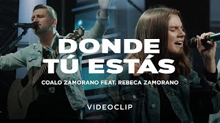 Coalo Zamorano  Donde Tú Estás ft Rebeca Zamorano Video Oficial [upl. by Aivyls]