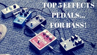 My TOP 5 EFFECTS PEDALS for BASS [upl. by Vedette]