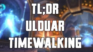 TLDR  Ulduar Timewalking [upl. by Nojel]