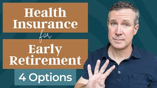 Health Insurance For Early Retirement  Here Are 4 Options [upl. by Alyakam537]