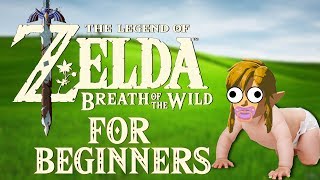 THE LEGEND OF ZELDA Breath Of The Wild FOR BEGINNERS [upl. by Myra]