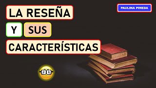 LA RESEÑA Y SUS CARACTERÍSTICAS [upl. by Steiner]