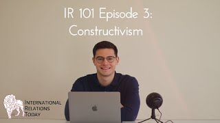 International Relations Today IR 101 Episode 3 Constructivism [upl. by Rugen757]