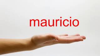 How to Pronounce mauricio  American English [upl. by Vigor]