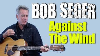 How To Play Against The Wind On Guitar  Bob Seger amp The Silver Bullet Band Guitar Lesson [upl. by Arlena22]