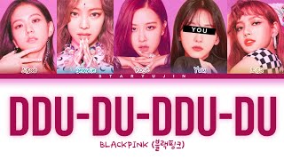 BLACKPINK quotDDUDUDDUDUquot Lyrics 5 Members Ver  You as a member Karaoke [upl. by Latia]