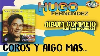 Hugo Fernandez  Coros y Algo Mas Album Completo «Letras Incluidas» [upl. by Lifton]