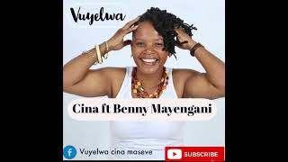 VUYELWA  CINA FT BENNY MAYENGANI [upl. by Dayna]