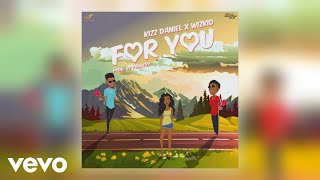 Kizz Daniel  For You ft Wizkid Official Audio [upl. by Trevah37]