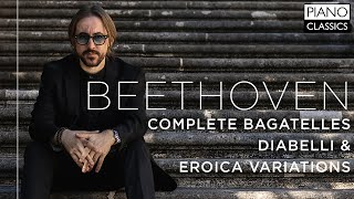 Beethoven Complete Bagatelles Diabelli amp Eroica Variations [upl. by Nemaj]