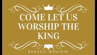 Come Let Us Worship the King [upl. by Ellednahs]