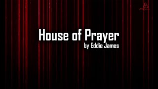 House of Prayer Casa De Oracion  Eddie James  with Lyrics [upl. by Ecirtap]